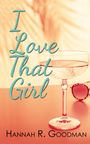 Hannah R. Goodman: I Love That Girl, Buch