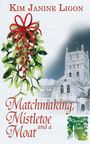 Kim Janine Ligon: Matchmaking, Mistletoe and a Moat, Buch