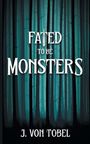 J von Tobel: Fated to be Monsters, Buch