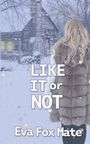 Eva Fox Mate: Like It or Not, Buch