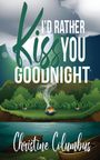 Christine Columbus: I'd Rather Kiss You Goodnight, Buch