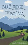 Judith Fournie Helms: Blue Ridge to Bolivia, Buch