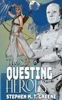 „THOSE QUESTING HEROES“ und „STEPHEN M. T. GREENE“. Eine Kriegerin, ein Adler und ein Roboter sind zu sehen.