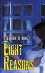 "Stephen B King" und "Eight Reasons" in großen Buchstaben. Eine Frau liest im Bett, während eine Kapuzengestalt draußen steht.