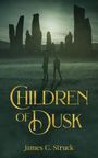 James C Struck: Children of Dusk, Buch
