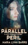 "Parallel Peril: A Vicky Robeson Mystery" von Maria Lynn Barrs. Der Wald mit Baumstämmen und das Gesicht einer Frau überblendet.