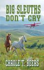 Carole T Beers: Big Sleuths Don't Cry, Buch