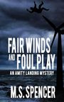 „Fair Winds and Foul Play“; „An Amity Landing Mystery“ von M.S. Spencer. Eine Silhouette fällt vom Himmel, neben einer Windturbine.
