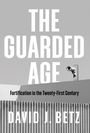 David J. Betz: The Guarded Age, Buch