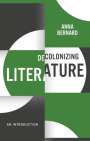 Anna Bernard: Decolonizing Literature, an Introduction: Decolonizing the Curriculum, Buch