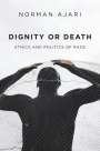 Norman Ajari: Dignity or Death, Buch