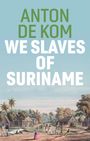 Anton De Kom: We Slaves of Suriname, Buch