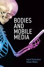 Ingrid Richardson: Bodies and Mobile Media, Buch