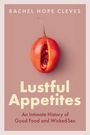 Rachel Hope Cleves: Lustful Appetites, Buch