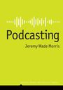 Jeremy Wade Morris: Podcasting, Buch