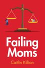 Caitlin Killian: Failing Moms, Buch