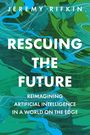 Text: "Jeremy Rifkin. Rescuing the Future. Reimagining Artificial Intelligence in a World on the Edge."  
Abstrakte Formen in Blau und Grün.