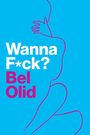 Bel Olid: Wanna F*ck?, Buch