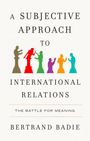 Bertrand Badie: A Subjective Approach to International Relations, Buch