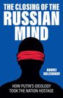 Kolesnikov: The Closing of the Russian Mind: How Putin's Ideology Took the Nation Hostage, Buch