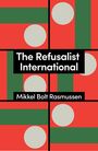 Mikkel Bolt Rasmussen: The Refusalist International, Buch