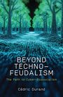 Text: "BEYOND TECHNO-FEUDALISM: The Path to Cyber-Ecosocialism" von Cédric Durand. Illustration eines Waldes aus blauen Datenlinien.