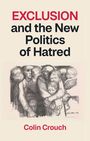 EXCLUSION and the New Politics of Hatred. Colin Crouch. Illustration von Menschen, die sich eng aneinander schmiegen.