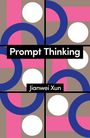 Jianwei Xun: Prompt Thinking, Buch