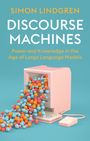 "SIMON LINDGREN, DISCOURSE MACHINES, Power and Knowledge in the Age of Large Language Models." Illustration: Retro-PC spuckt bunte Kugeln.