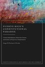 Jorge M. Farinacci-Fernós: Puerto Rico's Constitutional Paradox: Colonial Subordination, Democratic Tension, and Promise of Progressive Transformation, Buch