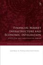 George A Papaconstantinou: Financial Market Infrastructure and Economic Integration, Buch