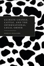 Rebecca Williams: Climate Change, Cattle, and the International Legal Order, Buch