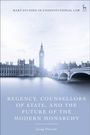 Craig Prescott: Regency, Counsellors of State, and the Future of the Modern Monarchy, Buch