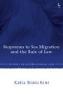 Katia Bianchini: Responses to Sea Migration and the Rule of Law, Buch