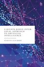 Sümeyye Elif Biber: A Rights-Based Inter-Legal Approach to Artificial Intelligence, Buch