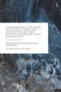 Janos Fiala-Butora: Implementing the Right to Decide Under the Convention on the Rights of Persons with Disabilities, Buch