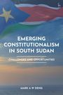 Mark A W Deng: Emerging Constitutionalism in South Sudan, Buch