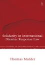 Solidarity in International Disaster Response Law. Author: Thomas Mulder. Rotes Cover mit stilisiertem Hirsch-Logo.