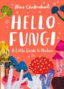 Nina Chakrabarti: Hello Fungi: A Little Guide to Nature, Buch