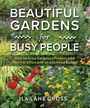 Ila Lane Gross: Beautiful Gardens for Busy People, Buch