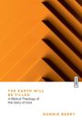 "The Earth Will Be Filled: A Biblical Theology of the Glory of God"; Donnie Berry. Orange und schwarze geometrische Muster.