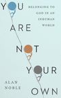 Alan Noble: You Are Not Your Own, Buch