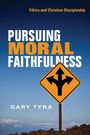 Gary Tyra: Tyra, G: Pursuing Moral Faithfulness, Buch