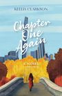 "KEELIA CLARKSON. Chapter One Again. A Novel." Illustration einer Frau auf einer Brücke vor herbstlichen Bäumen und Stadt.