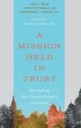 "A MISSION HELD IN TRUST" steht in großen Buchstaben auf hellblauem Hintergrund, darunter eine farbige Gebäudekulisse.