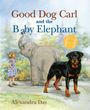 Alexandra Day: Good Dog Carl and the Baby Elephant 40th Anniversary Edition, Buch