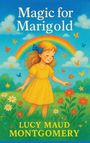 Lucy Maud Montgomery: Magic for Marigold, Buch