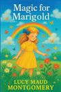 Lucy Maud Montgomery: Magic for Marigold, Buch