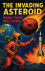 Manly Wade Wellman: The Invading Asteroid, Buch