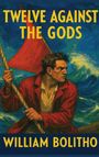 William Bolitho: Twelve Against the Gods, Buch